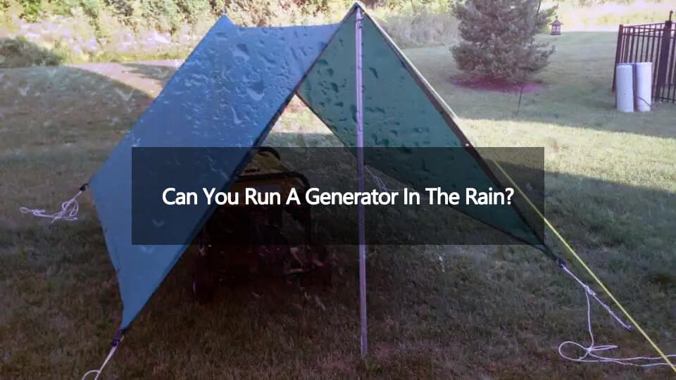 Can You Run A Generator In The Rain